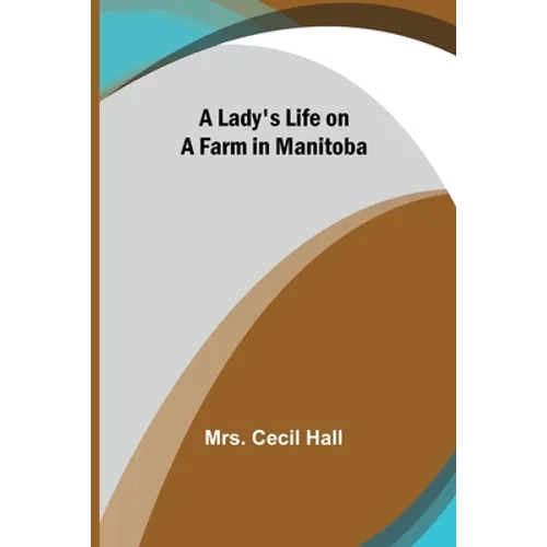 A Lady's Life on a Farm in Manitoba - Paperback