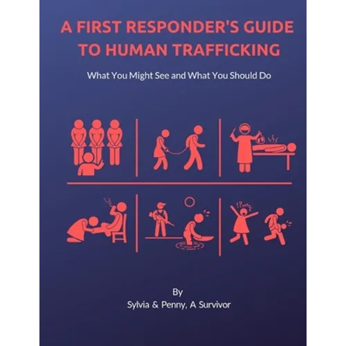 A First Responder's Guide to Human Trafficking: What you might see and what you should do - Paperback