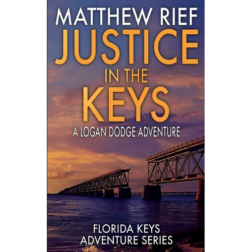 Justice in the Keys: A Logan Dodge Adventure (Florida Keys Adventure Series Book 23) - Paperback