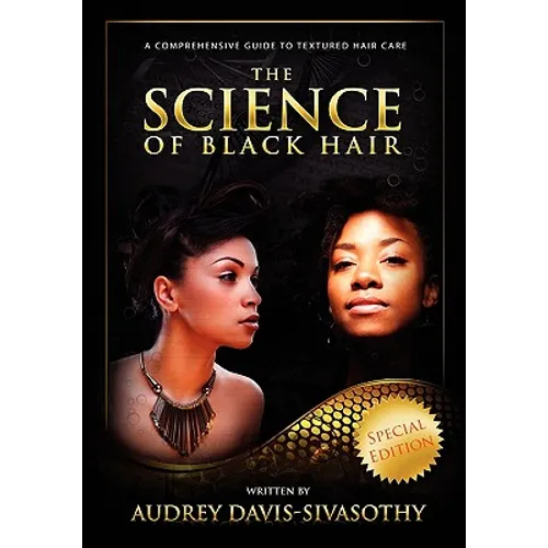 The Science of Black Hair: A Comprehensive Guide to Textured Hair Care - Hardcover