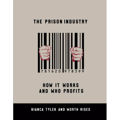 The Prison Industry: How It Works and Who Profits - Paperback