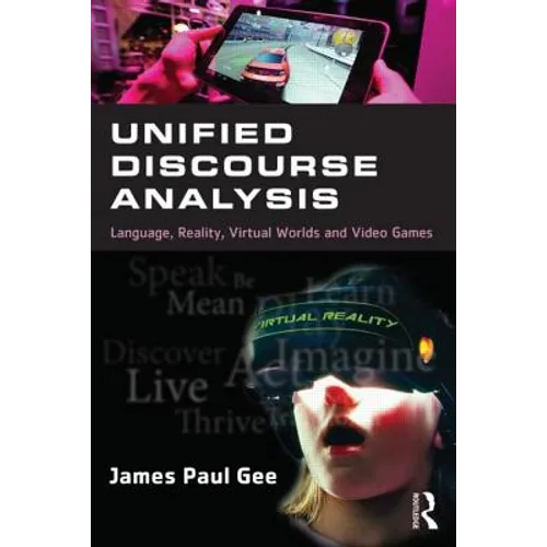 Unified Discourse Analysis: Language, Reality, Virtual Worlds, and Video Games - Paperback