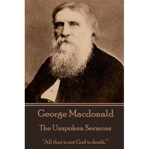 George Macdonald - The Unspoken Sermons - Paperback
