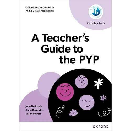 Oxford Resources for IB PYP a Teacher's Guide to the PYP (Grades 4-5) - Paperback