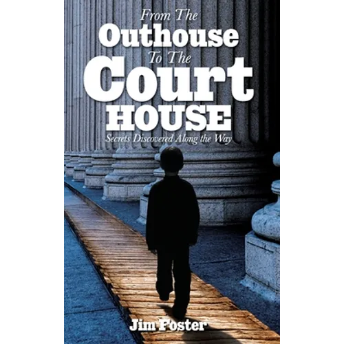 From The Outhouse To The Courthouse - Hardcover