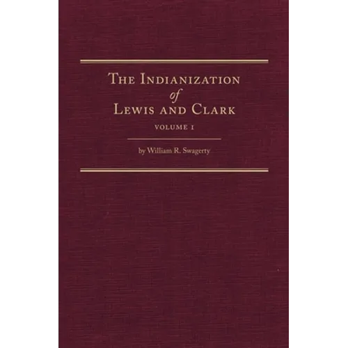 The Indianization of Lewis and Clark Two Volume Set - Hardcover