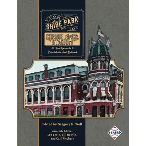 From Shibe Park to Connie Mack Stadium: Great Games in Philadelphia's Lost Ballpark - Paperback