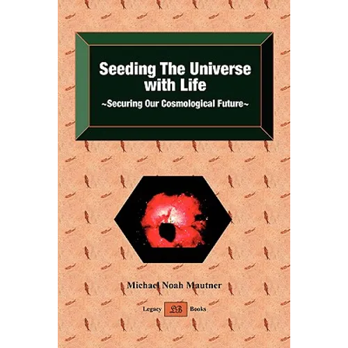 Seeding the Universe with Life Securing Our Cosmological Future - Paperback