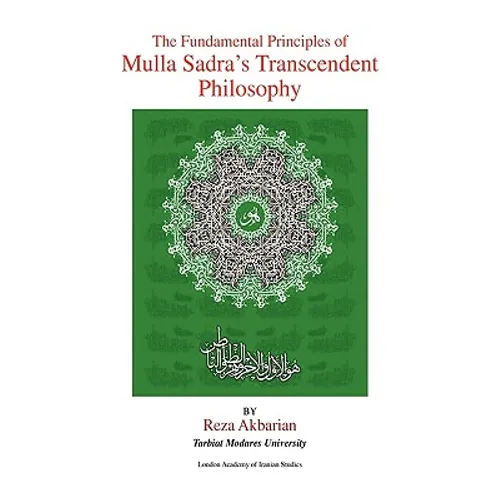 The Fundamental Principles of Mulla Sadra's Transcendent Philosophy - Hardcover