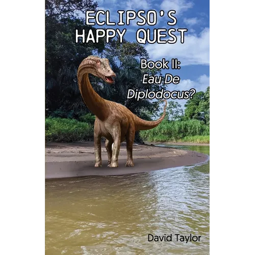 Eclipso's Happy Quest Book Two: Eau De Diplodocus? - Paperback