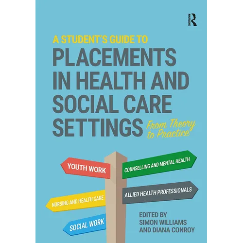 A Student's Guide to Placements in Health and Social Care Settings: From Theory to Practice - Paperback