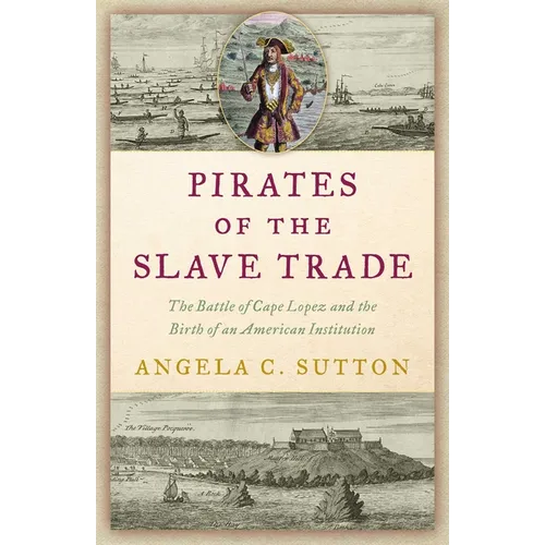 Pirates of the Slave Trade: The Battle of Cape Lopez and the Birth of an American Institution - Hardcover