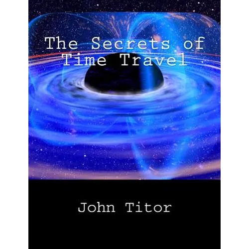 The Secrets of Time Travel - Paperback