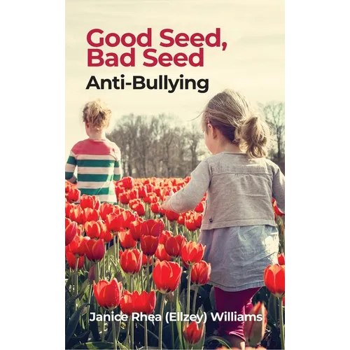Good Seed, Bad Seed: Anti-Bullying - Hardcover