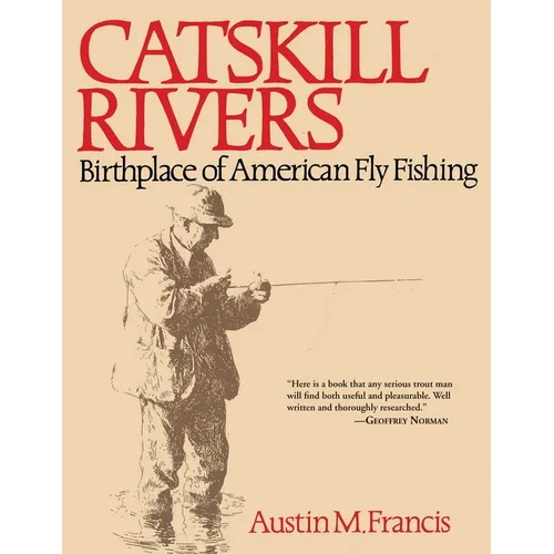 Catskill Rivers: Birthplace of American Fly Fishing - Paperback