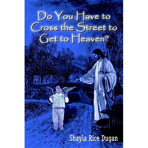 Do You Have to Cross the Street to Get to Heaven? - Paperback