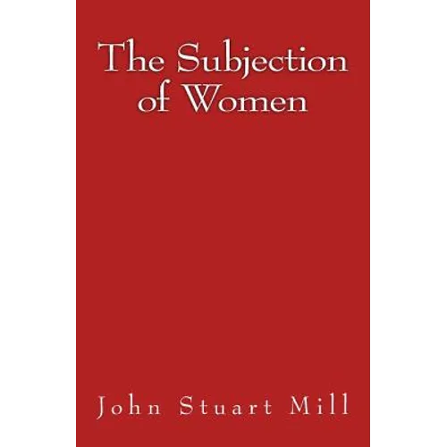 The Subjection of Women: Original Edition of 1911 - Paperback