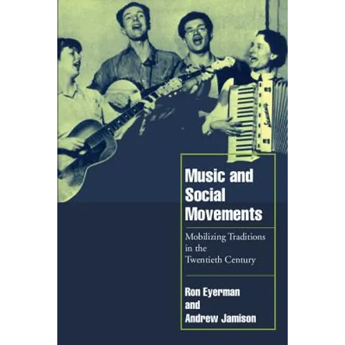 Music and Social Movements: Mobilizing Traditions in the Twentieth Century - Paperback