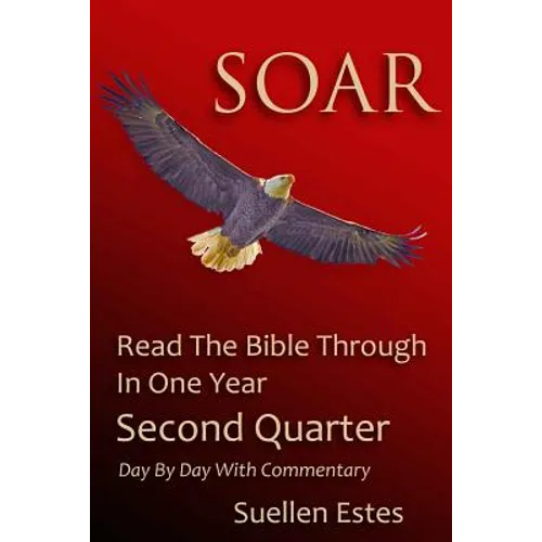 Soar: Read The Bible Through In A Year, Second Quarter - Paperback