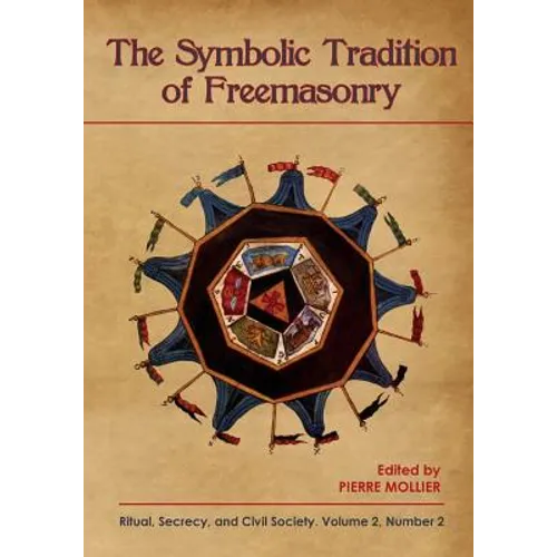 The Symbolic Tradition of Freemasonry: Ritual, Secrecy, & Civil Society, Vol. 2 No. 2 - Paperback