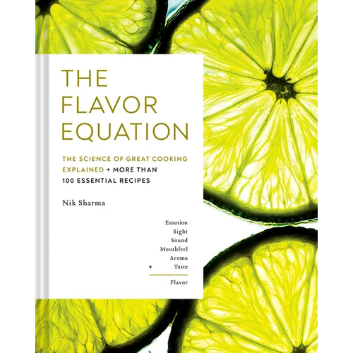 The Flavor Equation: The Science of Great Cooking Explained + More Than 100 Essential Recipes - Hardcover