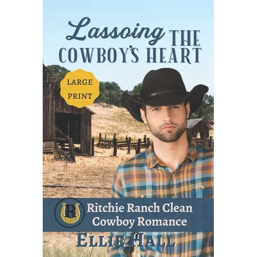 Lassoing the Cowboy's Heart: Large Print - Paperback