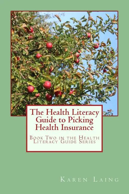 The Health Literacy Guide to Picking Health Insurance - Paperback