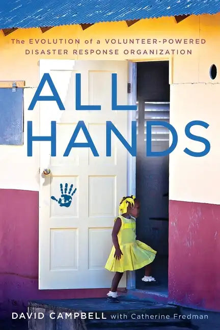 All Hands: The Evolution of a Volunteer-Powered Disaster Response Organization - Paperback