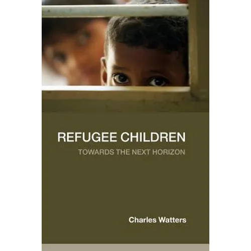 Refugee Children: Towards the Next Horizon - Paperback