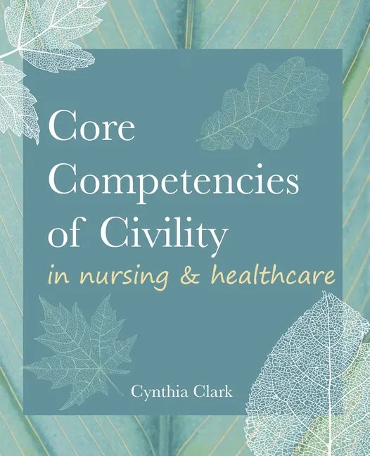 Core Competencies of Civility in Nursing & Healthcare - Paperback