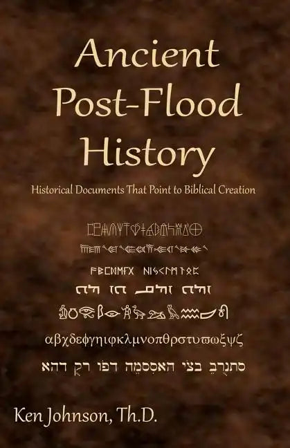 Ancient Post-Flood History: Historical Documents That Point to Biblical Creation - Paperback