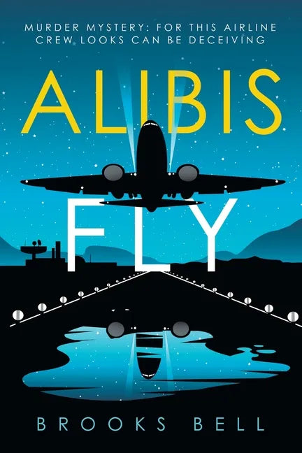 Alibis Fly: Murder Mystery: for This Airline Crew Looks Can Be Deceiving - Paperback