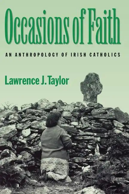 Occasions of Faith: An Anthropology of Irish Catholics - Paperback