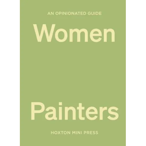 An Opinionated Guide to Women Painters - Hardcover