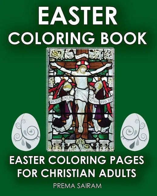 Easter Coloring Book: Easter Coloring Pages For Christian Adults: 2016 Easter Color Book With Traditional Religious Images & Modern Day Colo - Paperback