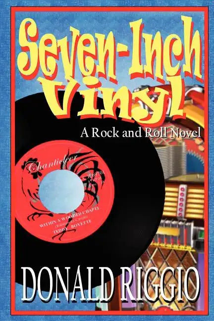 Seven-Inch Vinyl: A Rock and Roll Novel - Paperback