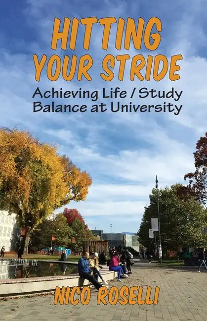 Hitting Your Stride: Achieving Life / Study Balance at University - Paperback
