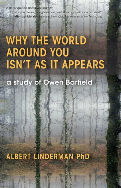 Why the World Around You Isn't as It Appears: A Study of Owen Barfield - Paperback