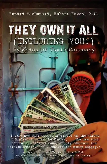 They Own It All (Including You)!: By Means of Toxic Currency - Paperback
