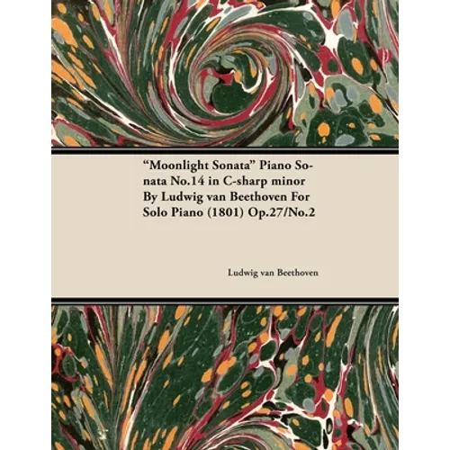 Moonlight Sonata - Piano Sonata No. 14 in C-Sharp Minor - Op. 27/No. 2 - For Solo Piano: With a Biography by Joseph Otten - Paperback
