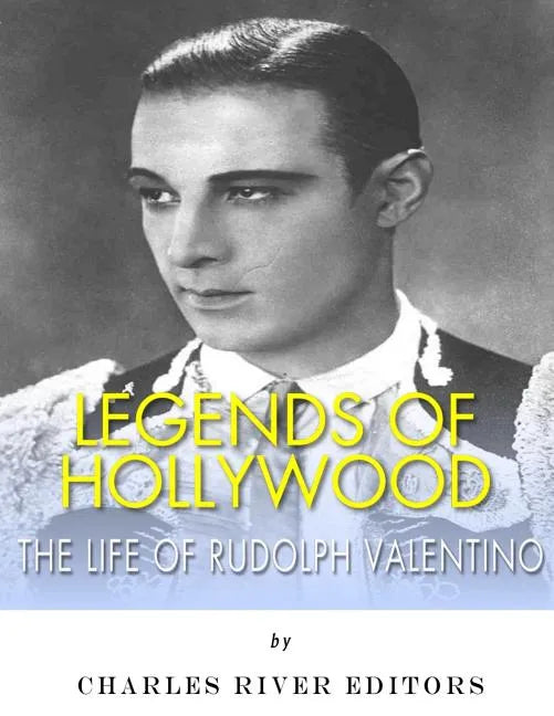 Legends of Hollywood: The Life of Rudolph Valentino - Paperback