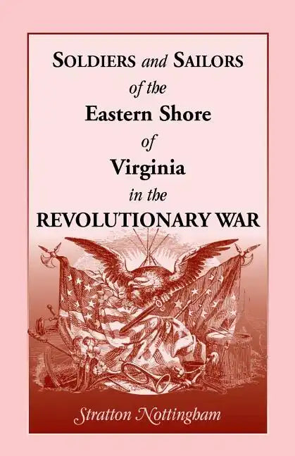 Soldiers and Sailors of the Eastern Shore of Virginia in the Revolutionary War - Paperback