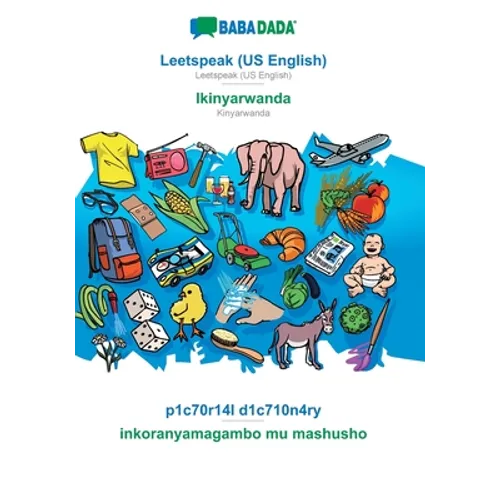 Leetspeak (US English) - Ikinyarwanda, p1c70r14l d1c710n4ry: BABADADA Leetspeak (US English) - Kinyarwanda, visual dictionary - Paperback