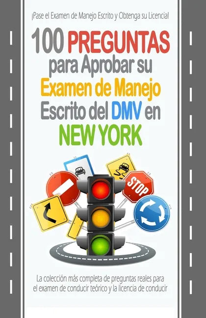 100 Preguntas para Aprobar su Examen de Manejo Escrito del DMV en New York: La colección más completa de preguntas reales para el examen de conducir t - Paperback