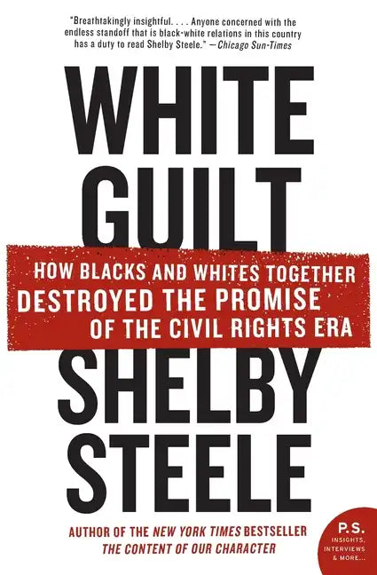 White Guilt: How Blacks and Whites Together Destroyed the Promise of the Civil Rights Era - Paperback