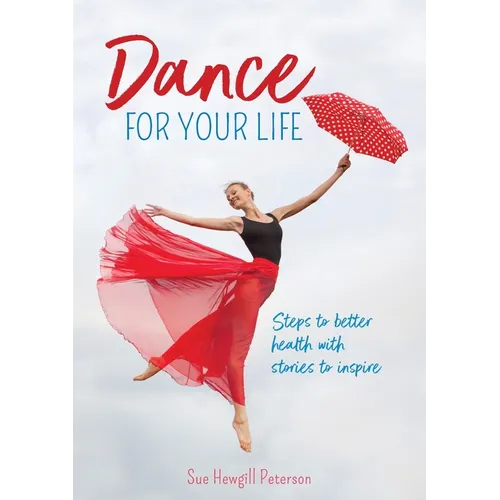 Dance for your life: Steps to better health with stories to inspire - Paperback