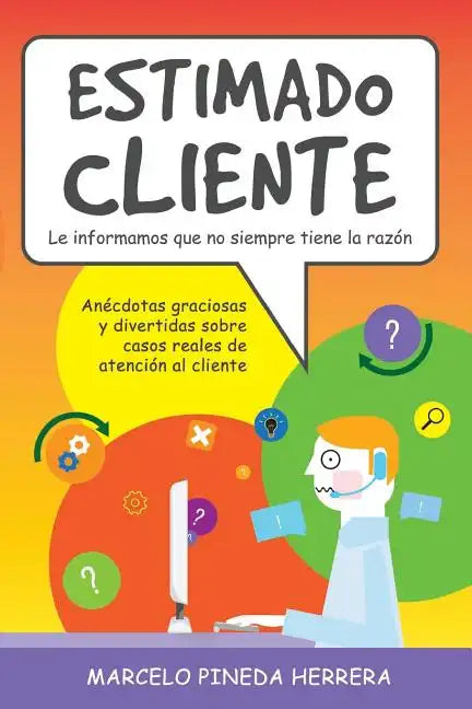 Estimado Cliente: Anécdotas graciosas y divertidas sobre casos reales de atención al cliente - Paperback