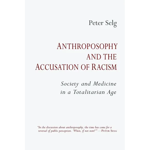 Anthroposophy and the Accusation of Racism: Society and Medicine in a Totalitarian Age - Paperback