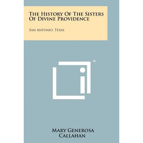 The History of the Sisters of Divine Providence: San Antonio, Texas - Paperback