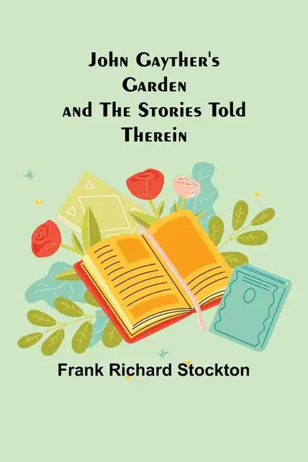 John Gayther's Garden and the Stories Told Therein - Paperback